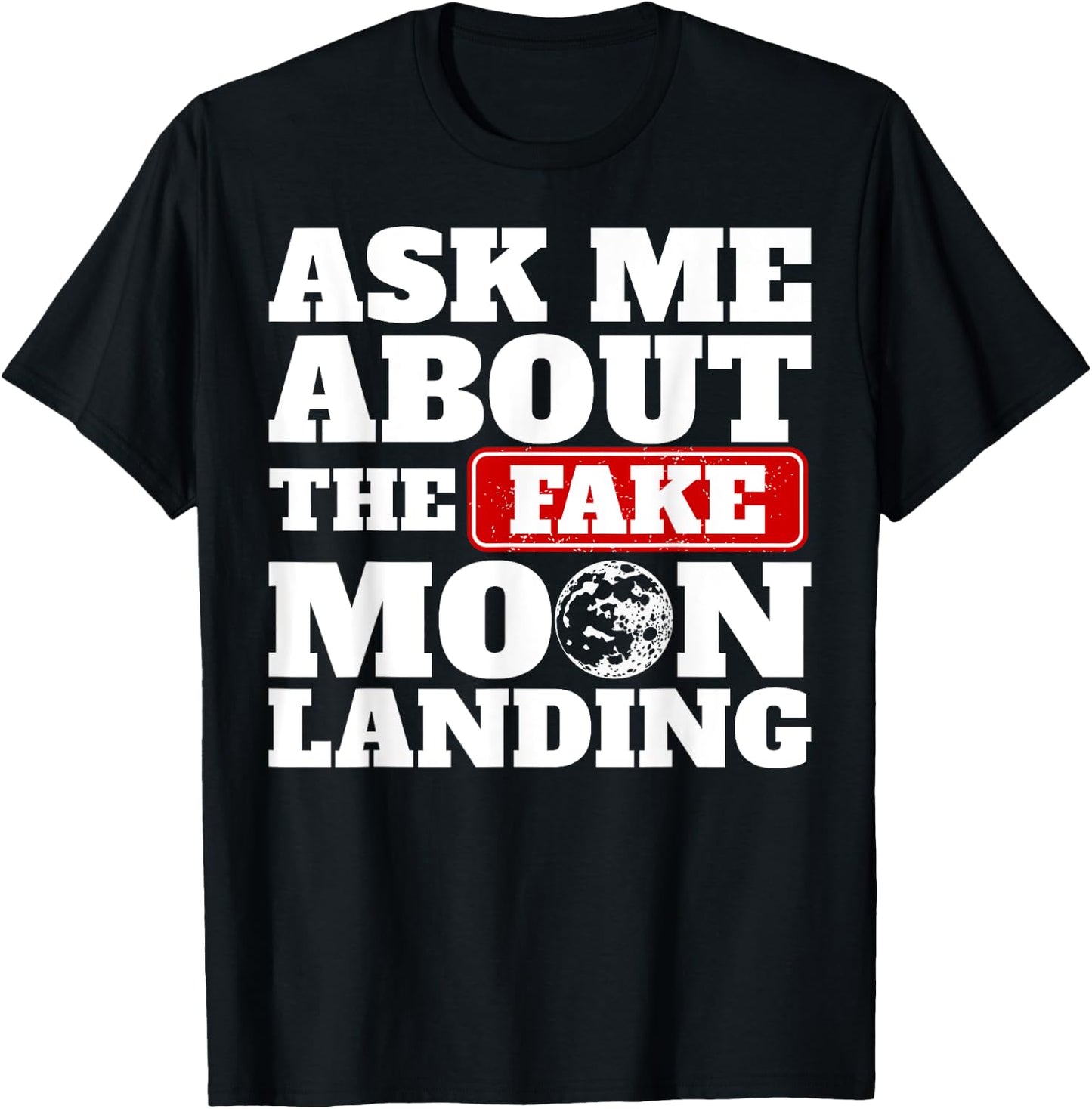 Ask Me About The Fake Moon Landing Space Conspiracy Theory T-Shirt - T-Shirt | Black