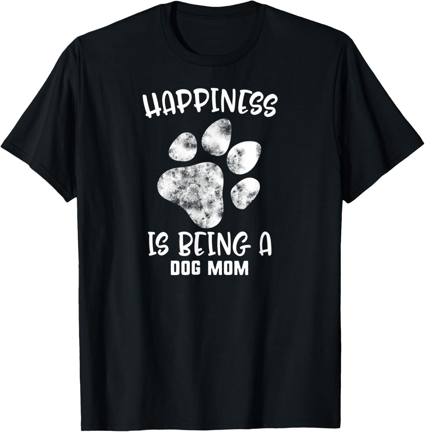 Mother's Day Happiness Is Being A Dog Mom Pet Paw Women Gift T-Shirt - T-Shirt | Black