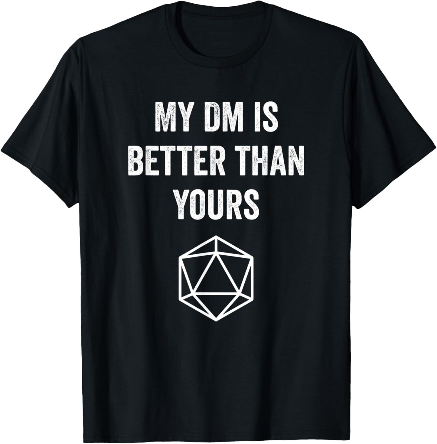 My DM Is Better Than Yours T-Shirt - T-Shirt | Black