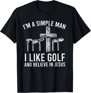 I'm A Simple Man I Like Golf And Believe In Jesus T-Shirt - T-Shirt | Black