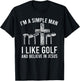 I'm A Simple Man I Like Golf And Believe In Jesus T-Shirt - T-Shirt | Black