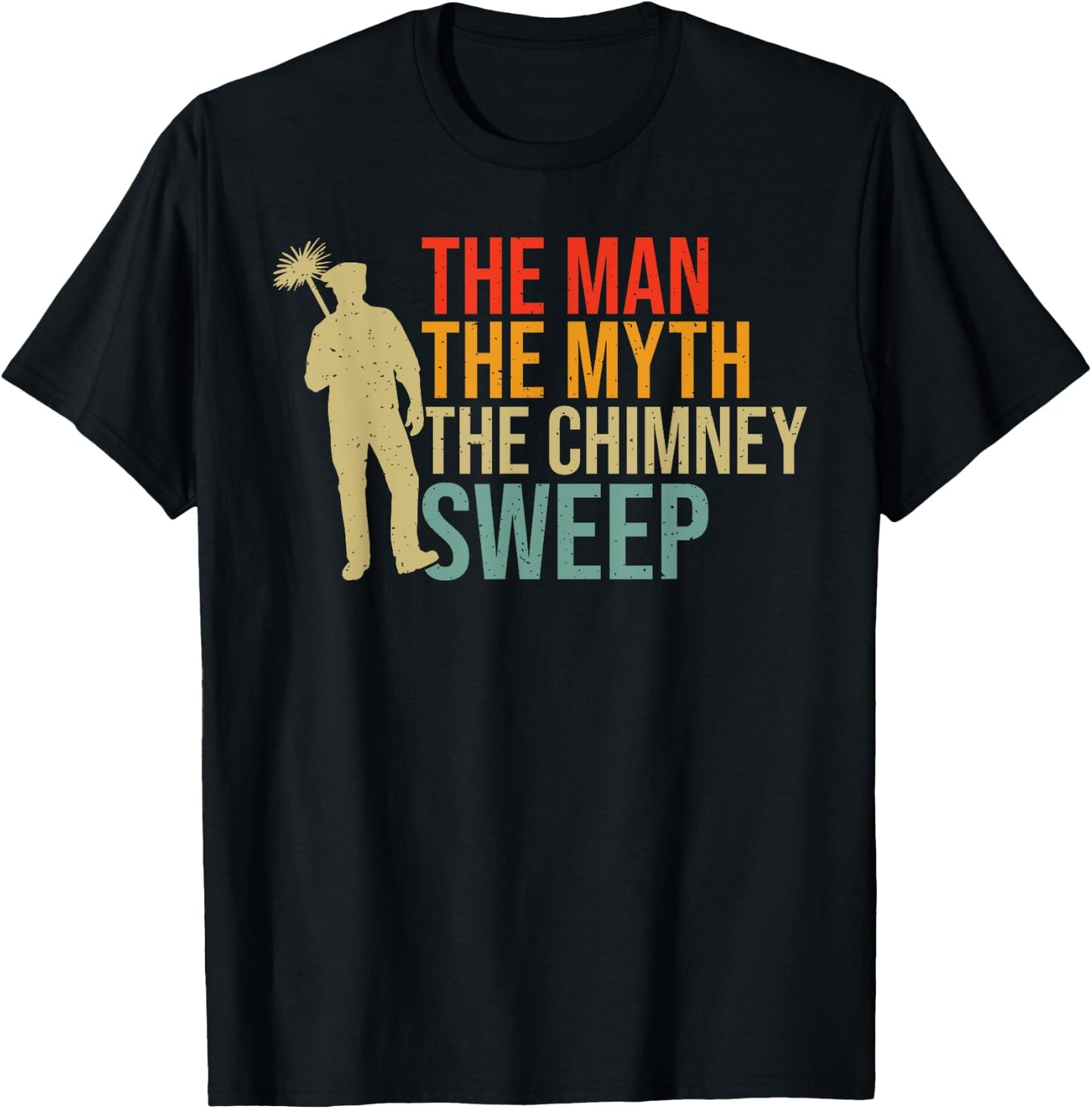 The Man the Myth the Chimney Sweep T-Shirt - T-Shirt | Black