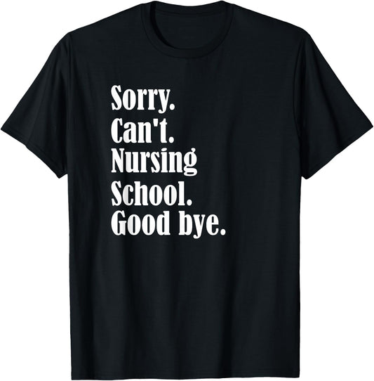 Sorry, can't, nursing school, future nurse, nursing school T-Shirt - T-Shirt | Black