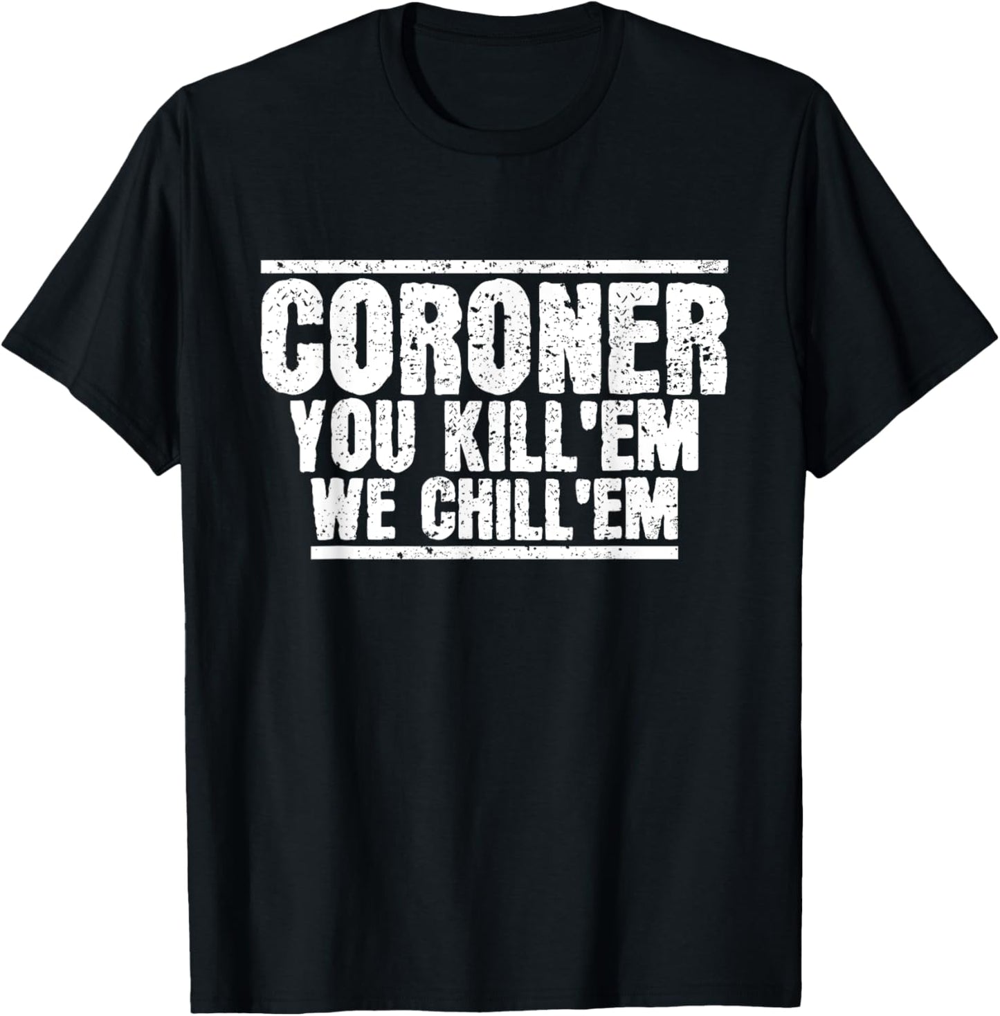 Funny Coroner Forensic Pathology Medical Examiner Coroner T-Shirt - T-Shirt | Black