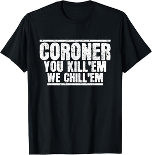 Funny Coroner Forensic Pathology Medical Examiner Coroner T-Shirt - T-Shirt | Black