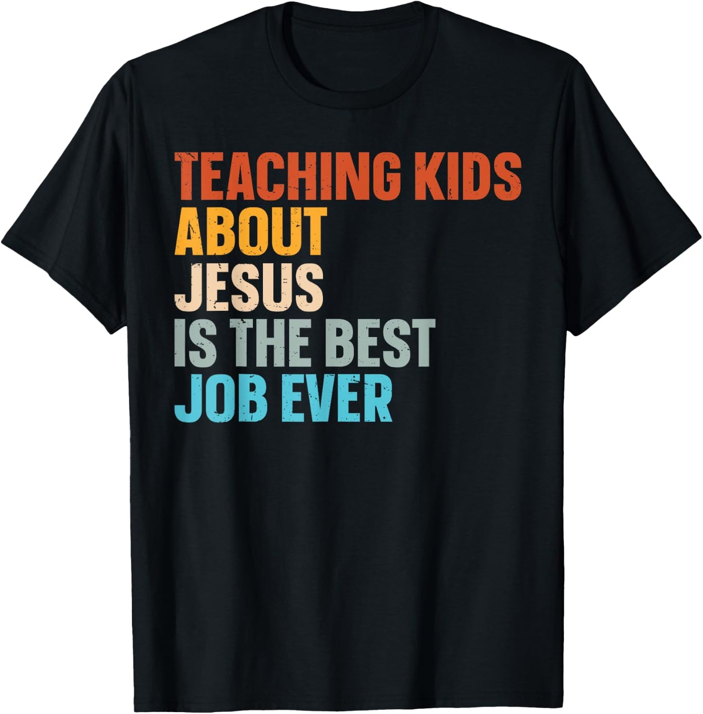 Teaching Kids About Jesus Is The Best Job Ever T-Shirt - T-Shirt | Black