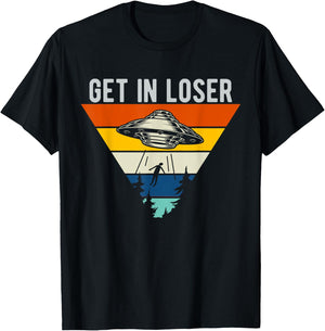 Get In Loser Funny UFO Abduction Extraterrestrial Alien T-Shirt - T-Shirt | Black