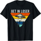 Get In Loser Funny UFO Abduction Extraterrestrial Alien T-Shirt - T-Shirt | Black