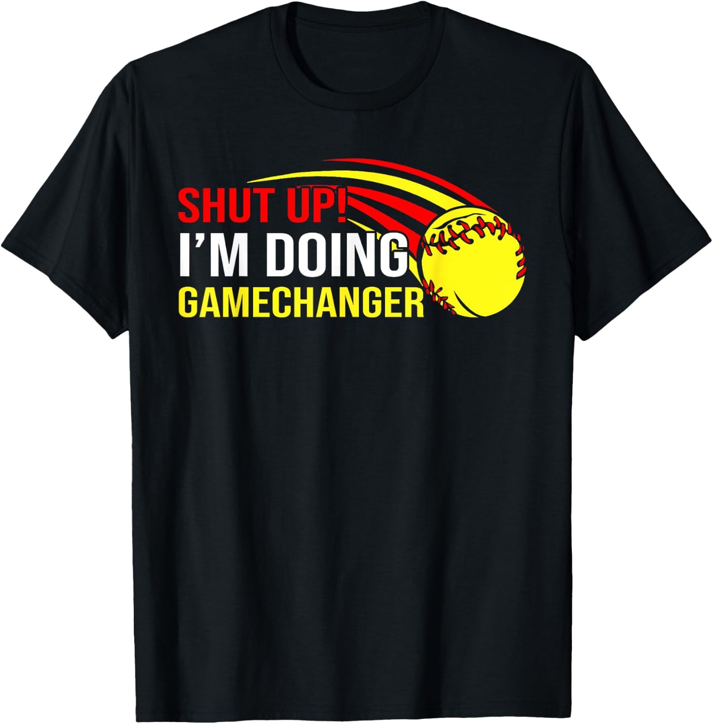 Shut Up I'm Doing Game Changer Softball Coach Father's Day T-Shirt - T-Shirt | Black