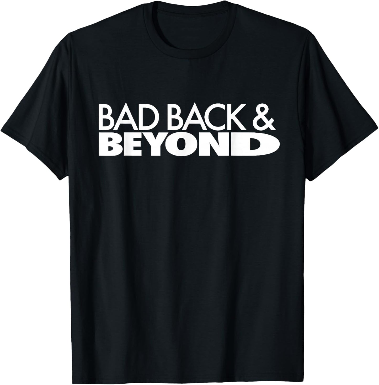 Bad Back & Beyond - Funny Pun T-Shirt - T-Shirt | Black