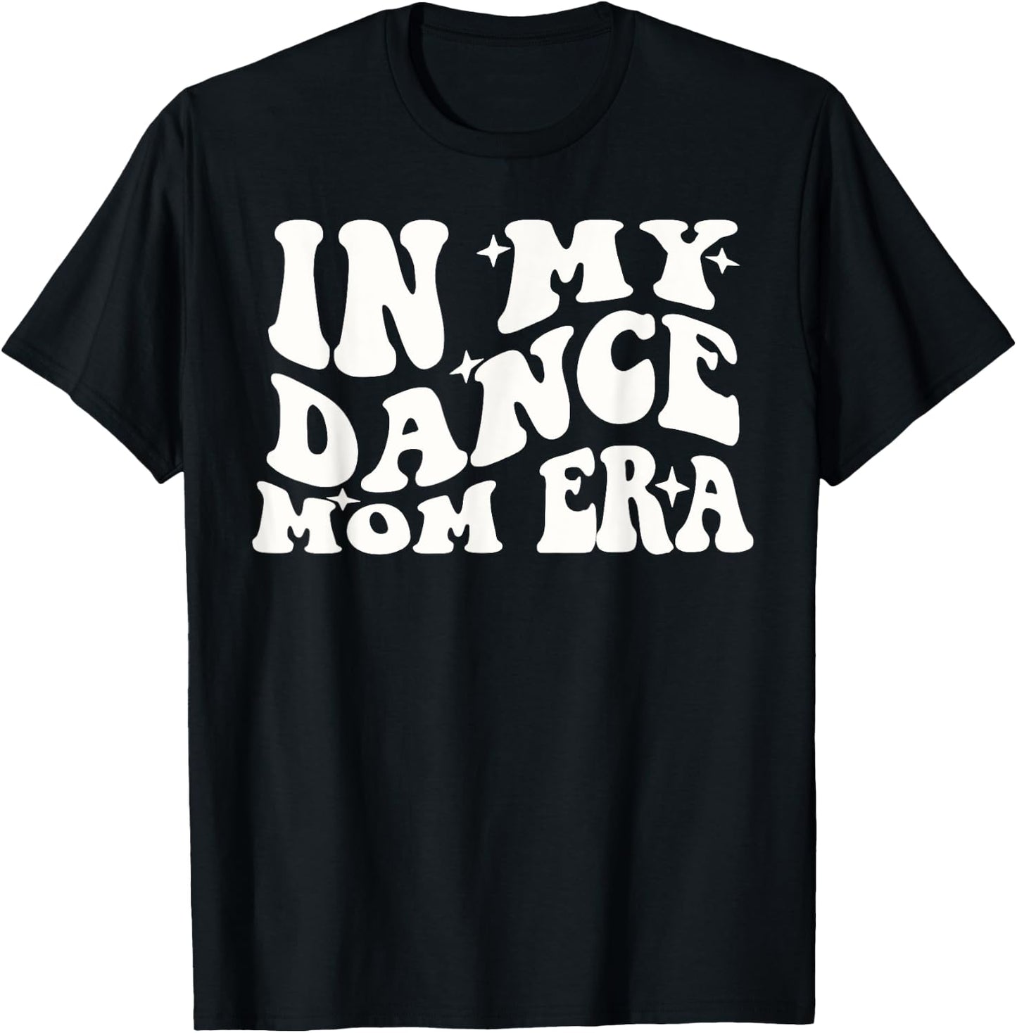 In My Dance Mom Era Groovy Dance Lover Dancer Mama T-Shirt - T-Shirt | Black