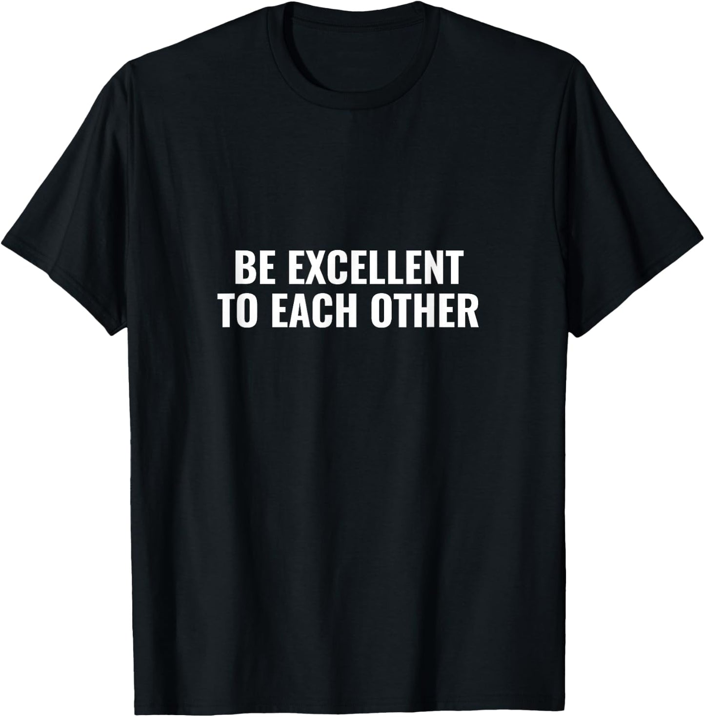 Be excellent to each other T-Shirt - T-Shirt | Black