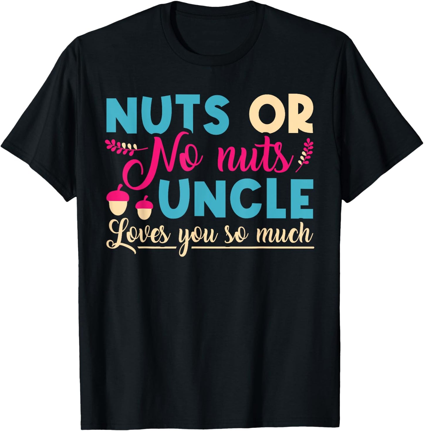Nuts or No Nuts Uncle Loves You So - Gender Reveal Uncle T-Shirt - T-Shirt | Black