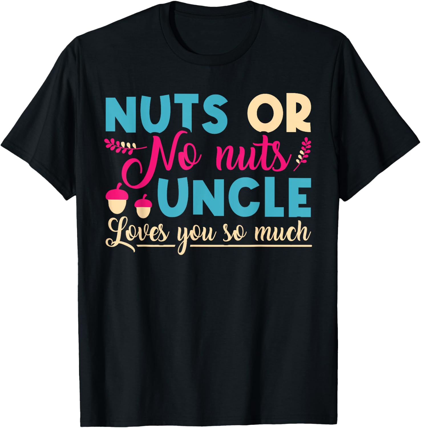 Nuts or No Nuts Uncle Loves You So - Gender Reveal Uncle T-Shirt - T-Shirt | Black