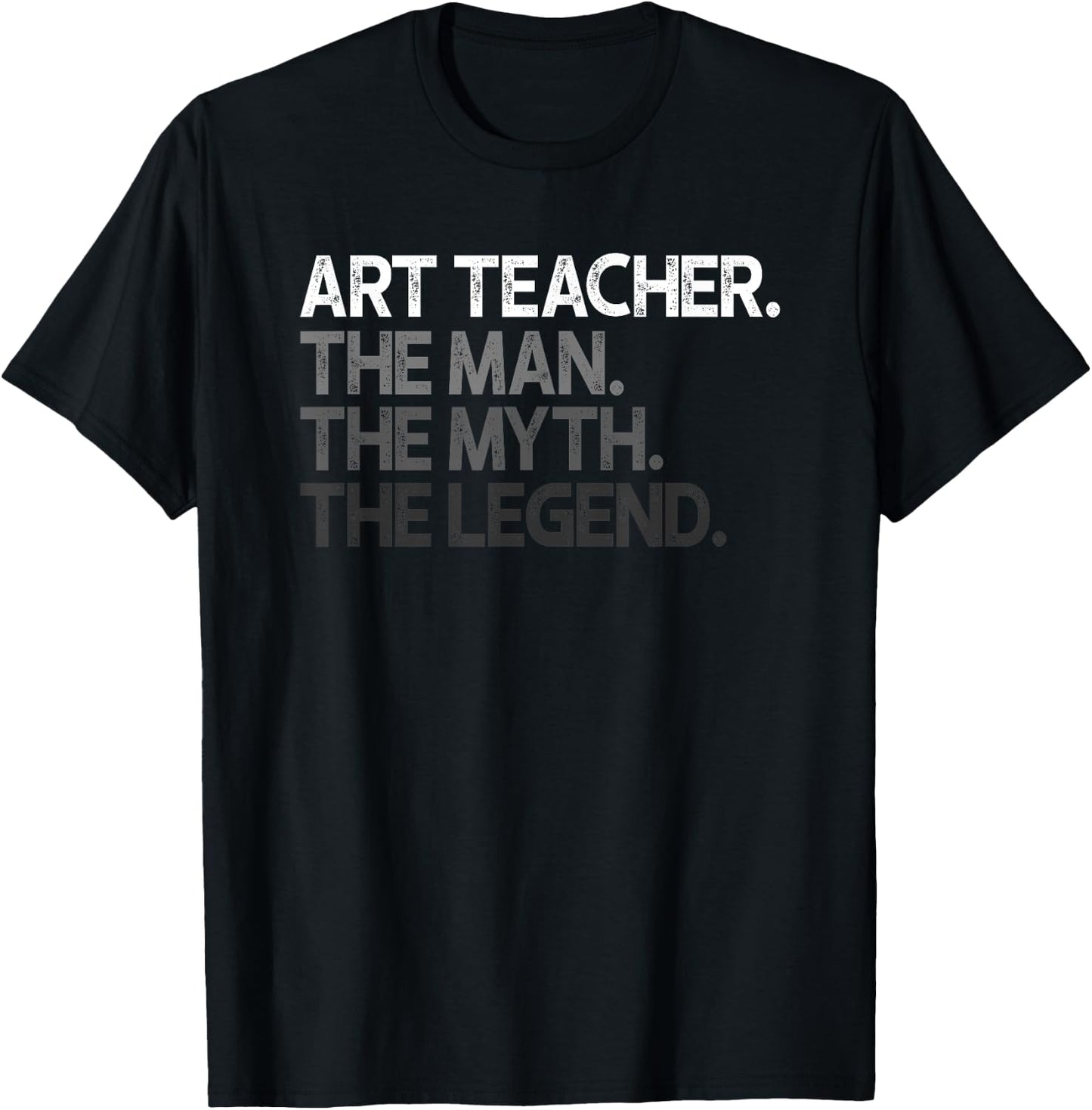 Art Teacher The Man Myth Legend Gift T-Shirt - T-Shirt | Black