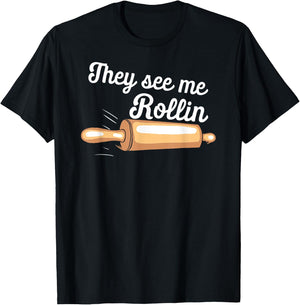 Rolling Pin They See Me Rolling Baker Funny Baking Bakers T-Shirt - T-Shirt | Black