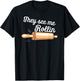 Rolling Pin They See Me Rolling Baker Funny Baking Bakers T-Shirt - T-Shirt | Black
