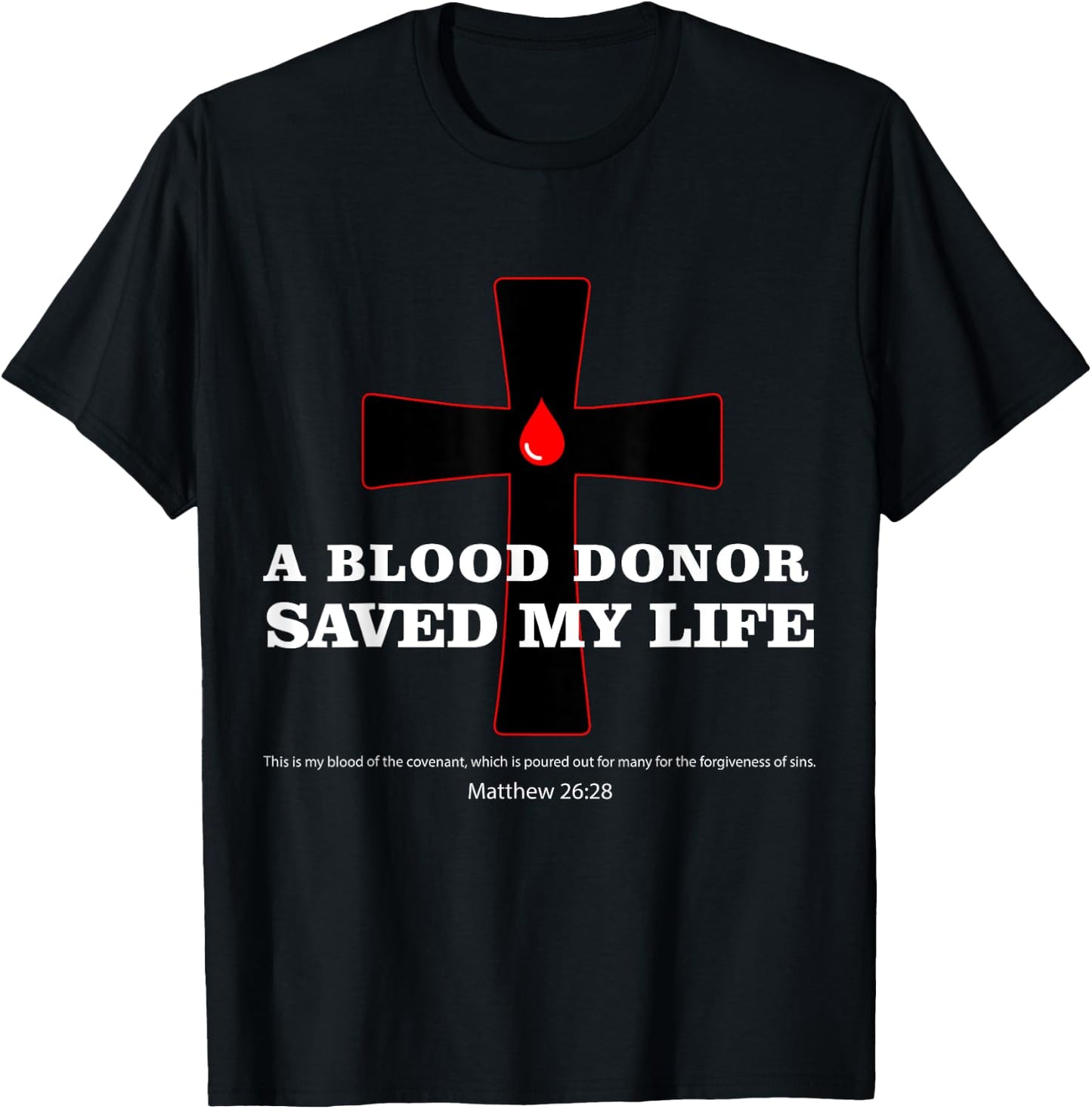 Blood Donor Saved My Life Funny Faith Saying Jesus Bible T-Shirt - T-Shirt | Black
