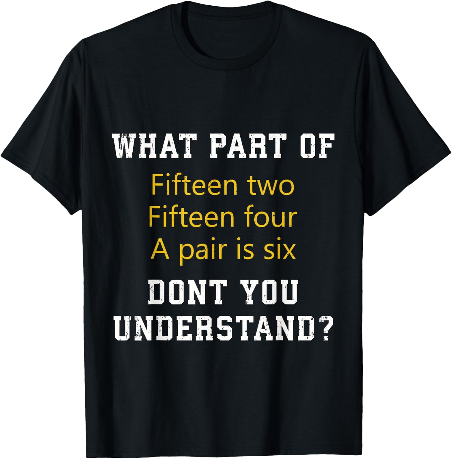 Fifteen Two Fifteen Four A pair is Six Funny Cribbage Game T-Shirt - T-Shirt | Black