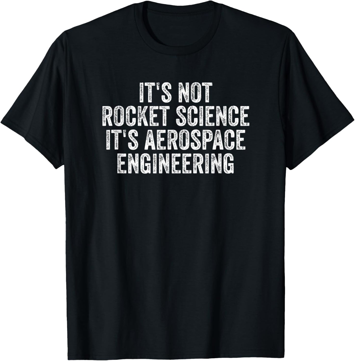 It's Not Rocket Science It's Aerospace Engineering T-Shirt - T-Shirt | Black
