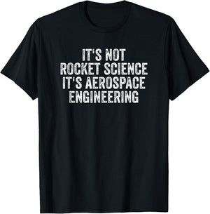 It's Not Rocket Science It's Aerospace Engineering T-Shirt - T-Shirt | Black