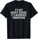 It's Not Rocket Science It's Aerospace Engineering T-Shirt - T-Shirt | Black