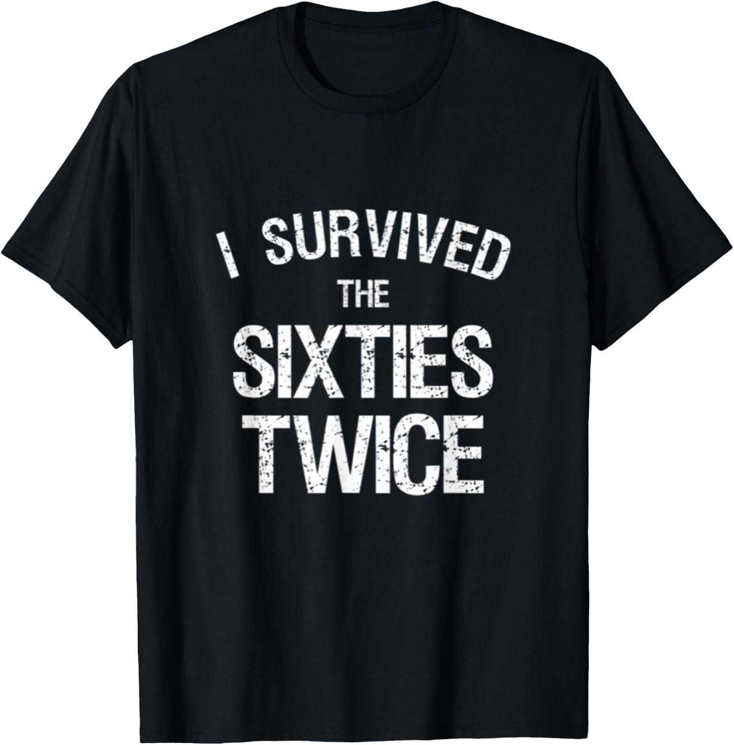 I Survived The Sixties Twice 60's 70th Birthday Gift Hippie T-Shirt - T-Shirt | Black