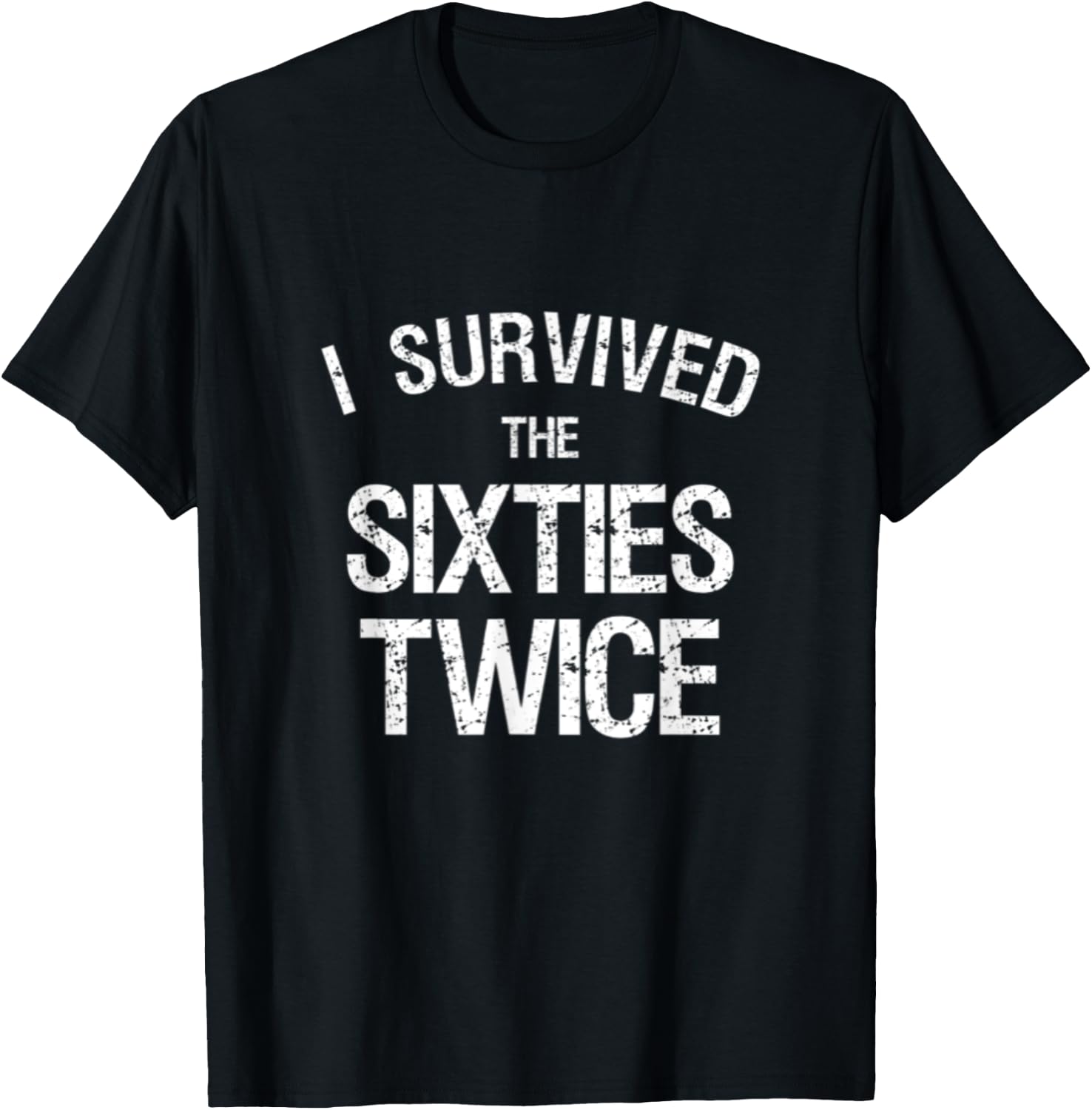 I Survived The Sixties Twice 60's 70th Birthday Gift Hippie T-Shirt - T-Shirt | Black