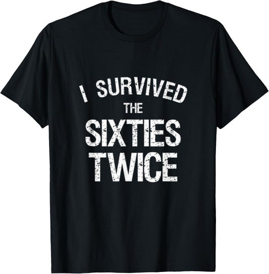 I Survived The Sixties Twice 60's 70th Birthday Gift Hippie T-Shirt - T-Shirt | Black