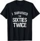 I Survived The Sixties Twice 60's 70th Birthday Gift Hippie T-Shirt - T-Shirt | Black