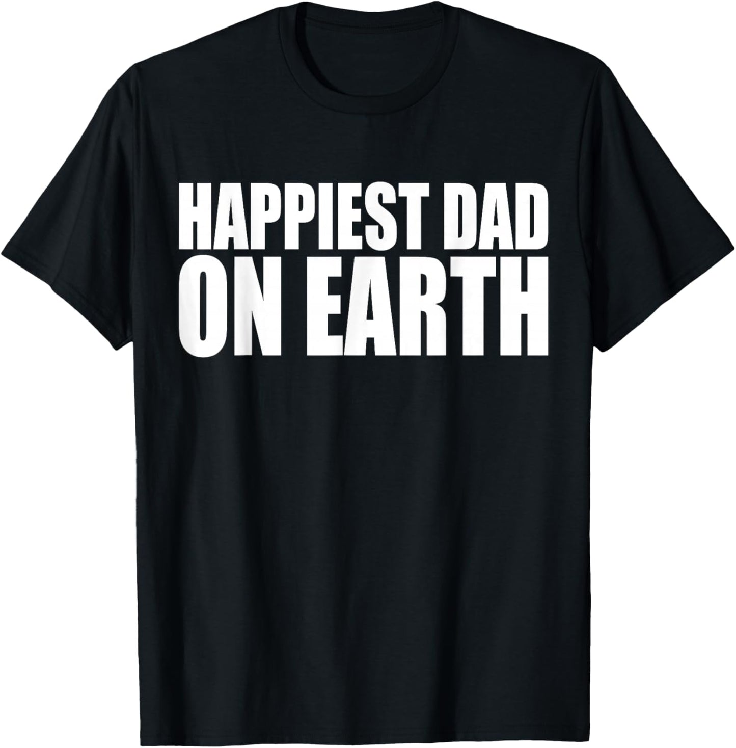 Happiest Dad on Earth Joyful Fatherhood Design T-Shirt - T-Shirt | Black
