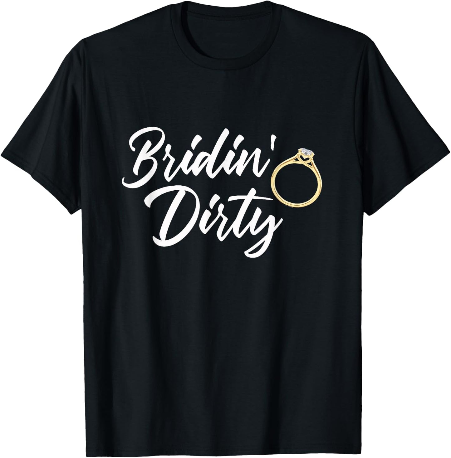 Bridin Dirty Bride Wife Bachelorette Party - Funny Gift T-Shirt - T-Shirt | Black