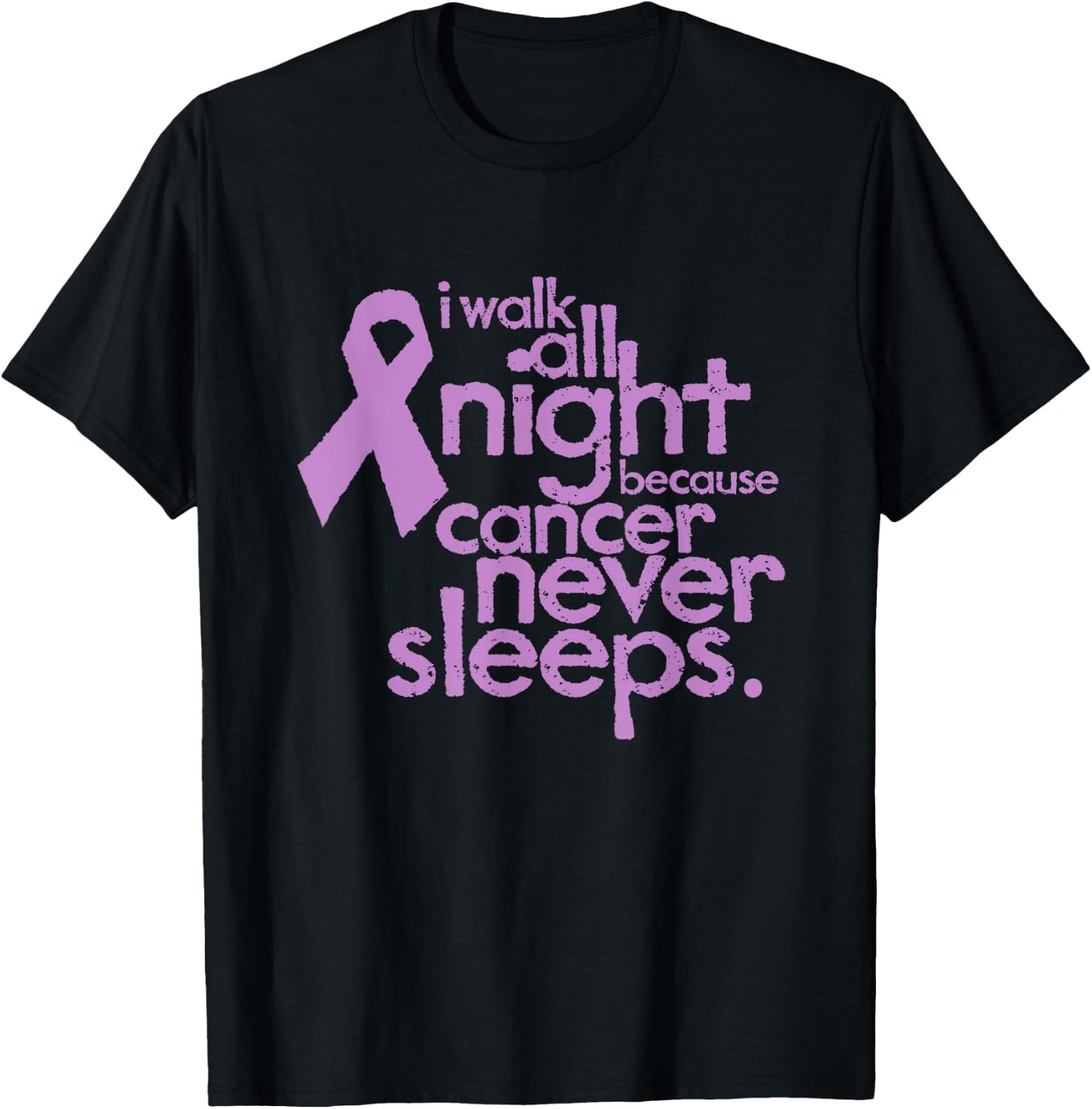 I Walk All Night Because Cancer Never Sleeps Relay Event T-Shirt - T-Shirt | Black