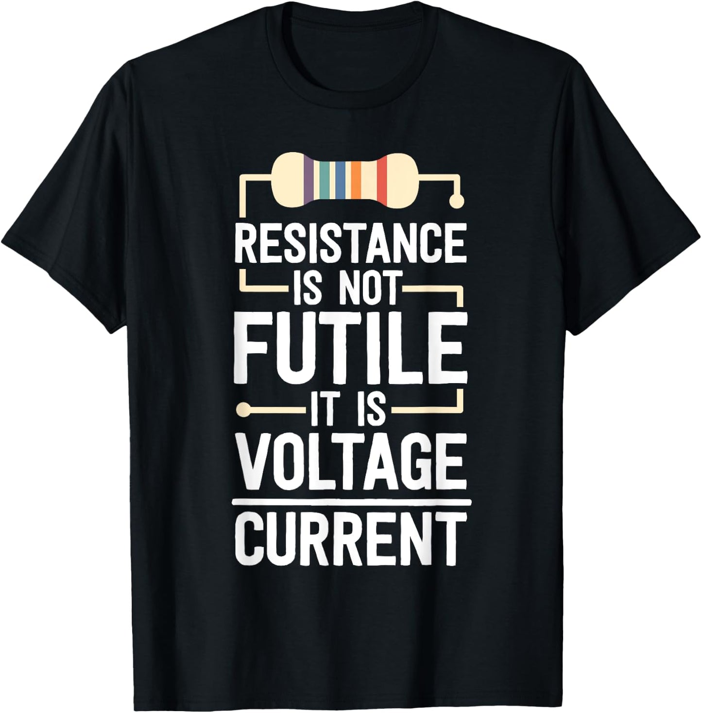 Electrical Engineering Gifts Men Resistance Is Not Futile T-Shirt - T-Shirt | Black