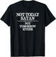 Not Today Satan - Not Tomorrow Either - Nope Not Today Funny T-Shirt - T-Shirt | Black