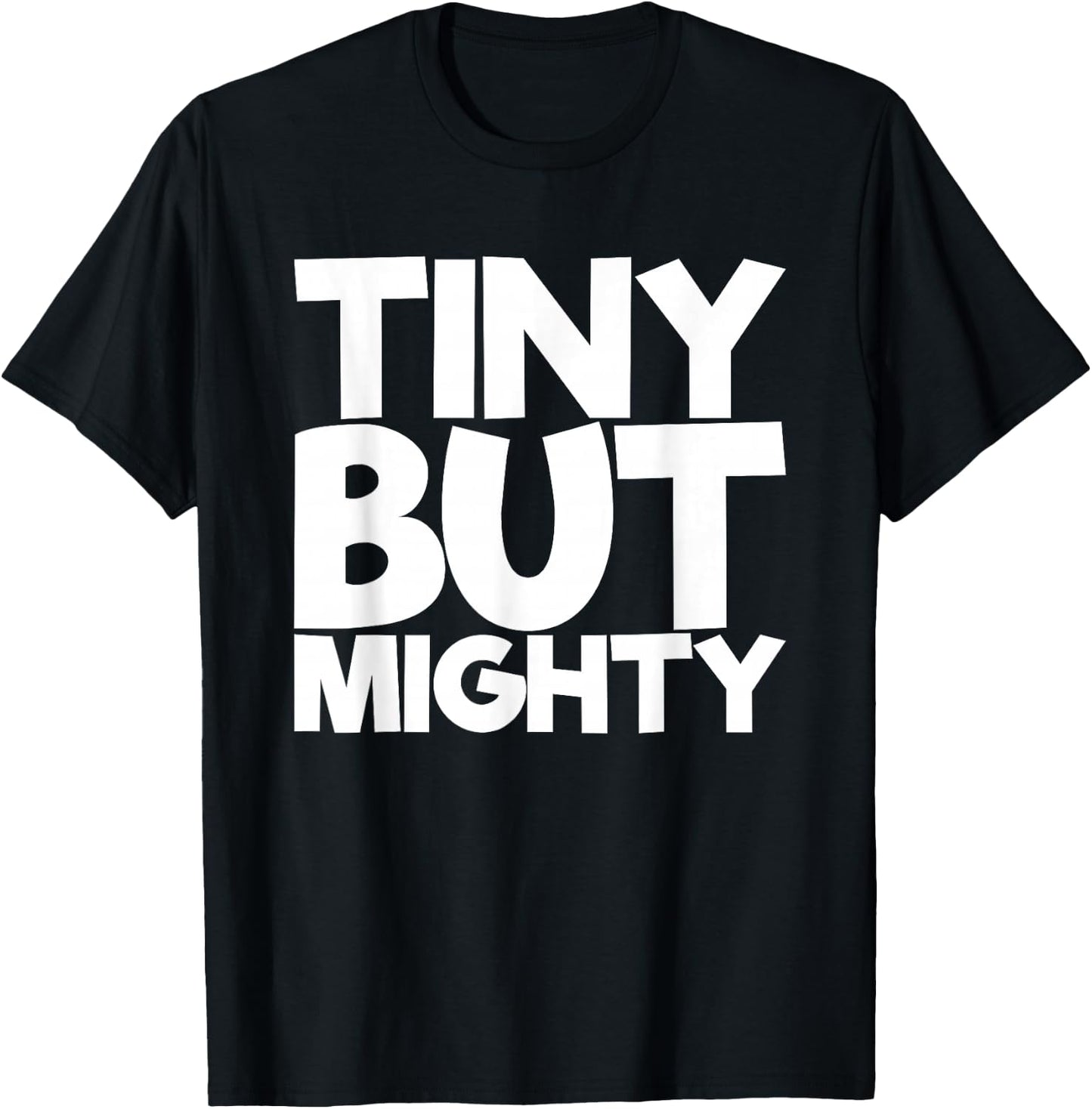 Tiny But Mighty T-Shirt - T-Shirt | Black