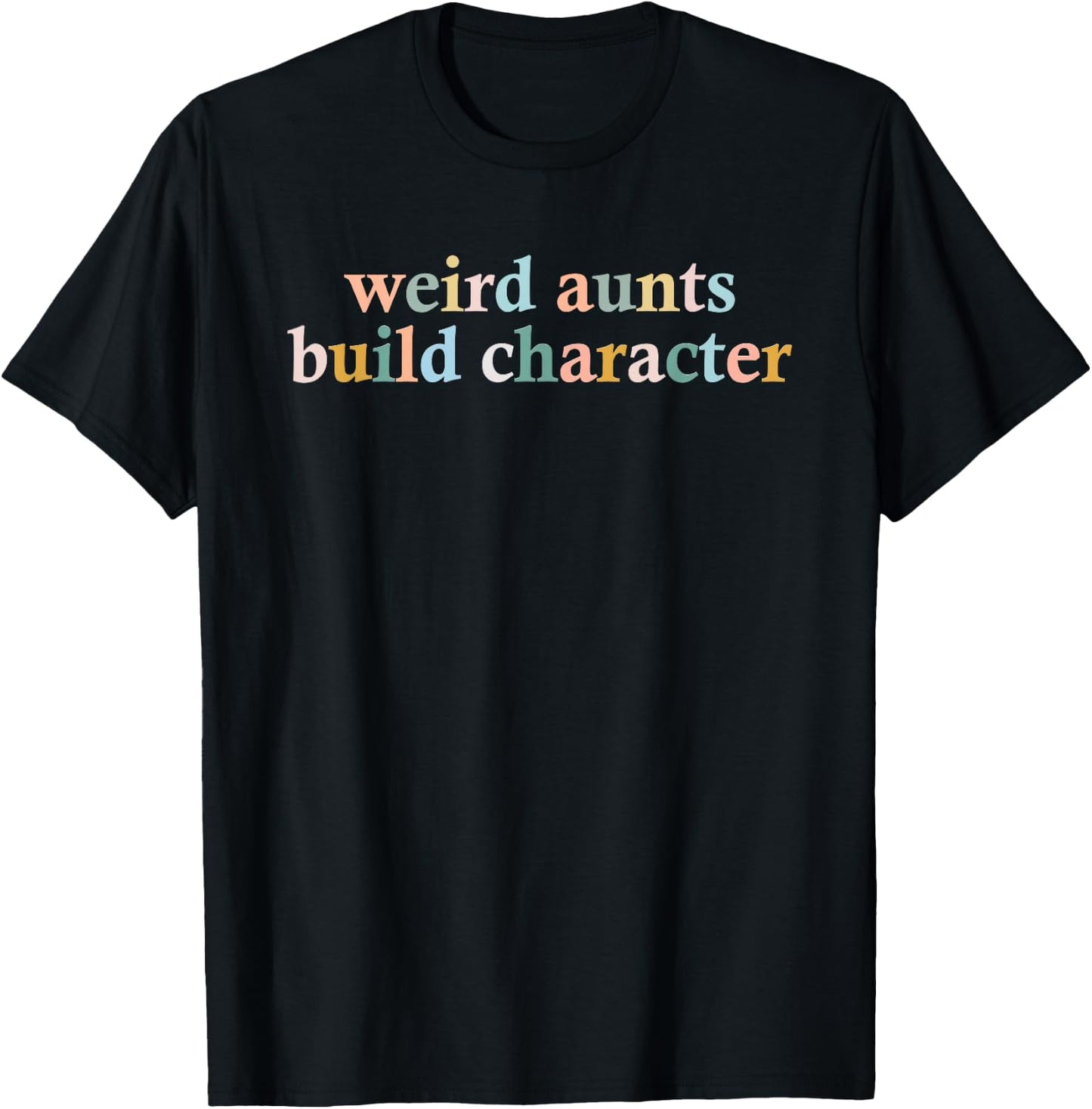 Vintage Weird Aunts Build Character Funny Aunt Sayings T-Shirt - T-Shirt | Black