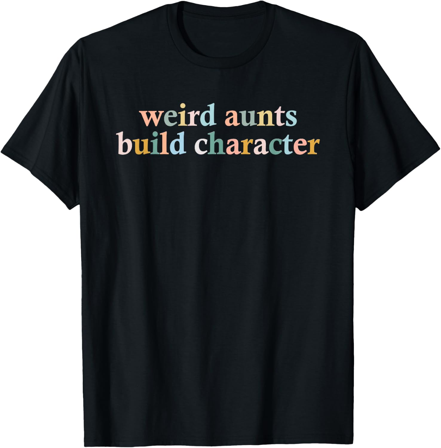 Vintage Weird Aunts Build Character Funny Aunt Sayings T-Shirt - T-Shirt | Black