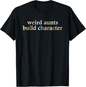 Vintage Weird Aunts Build Character Funny Aunt Sayings T-Shirt - T-Shirt | Black