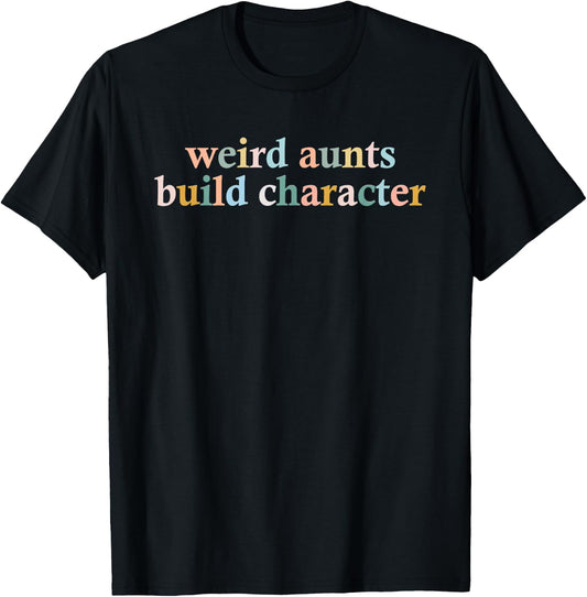 Vintage Weird Aunts Build Character Funny Aunt Sayings T-Shirt - T-Shirt | Black