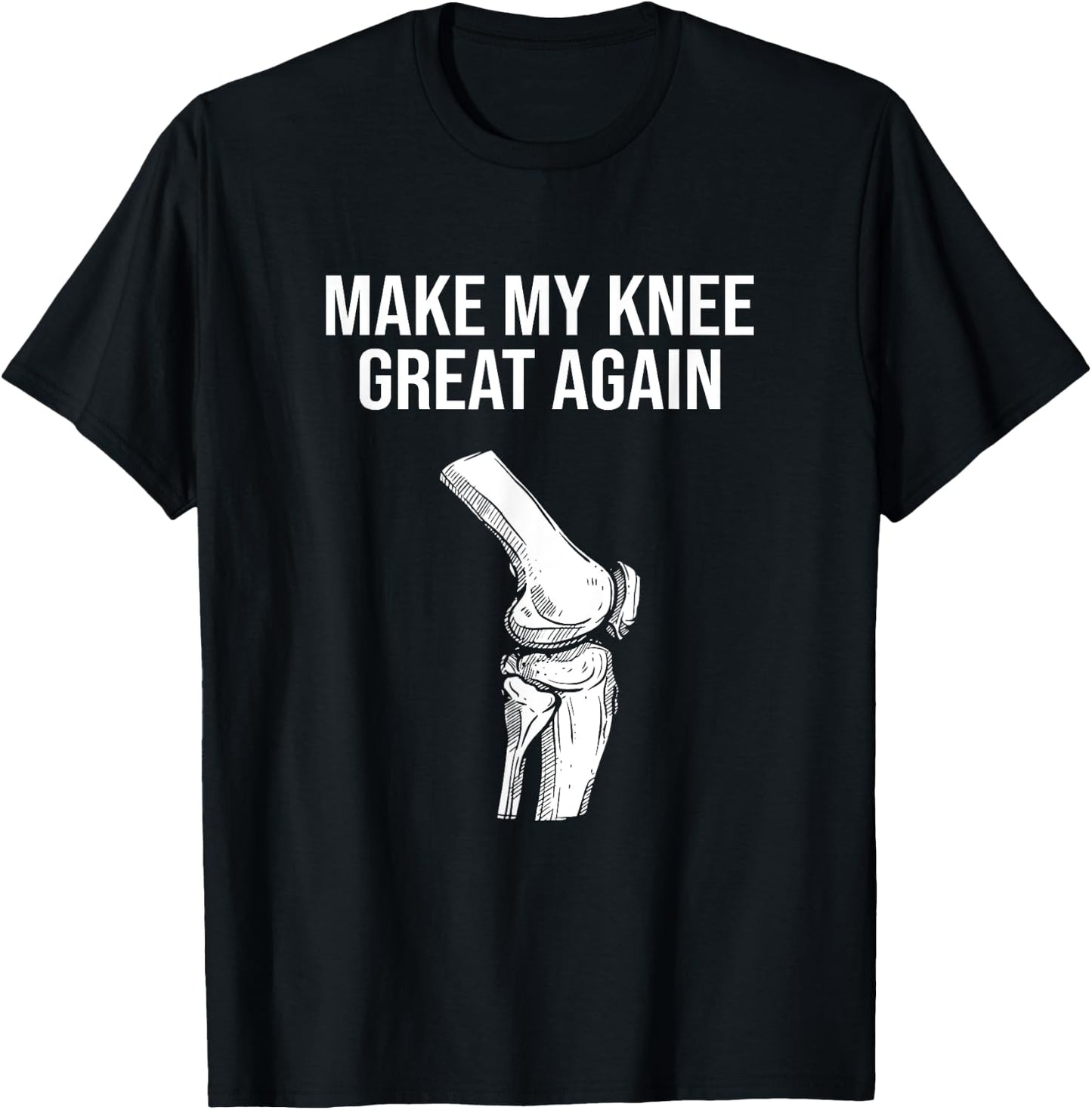 Make My Knee Great Again, Knee Injury Funny Knee Replacement T-Shirt - T-Shirt | Black