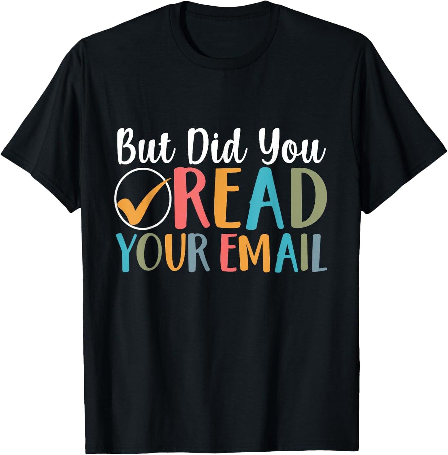 But Did You Read Your Email Funny Attendance Secretary Lover T-Shirt - T-Shirt | Black