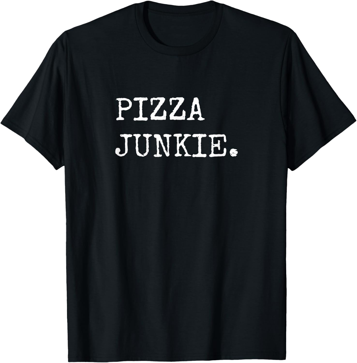 Pizza Junkie Funny Pizza Shirts Men Women Pizza Lover T-Shirt - T-Shirt | Black