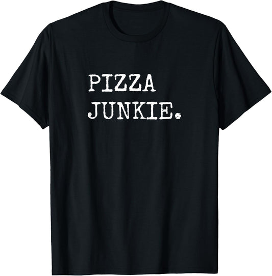 Pizza Junkie Funny Pizza Shirts Men Women Pizza Lover T-Shirt - T-Shirt | Black