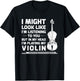 I Might Look Like I'm Listening To You But In My Head Violin T-Shirt - T-Shirt | Black