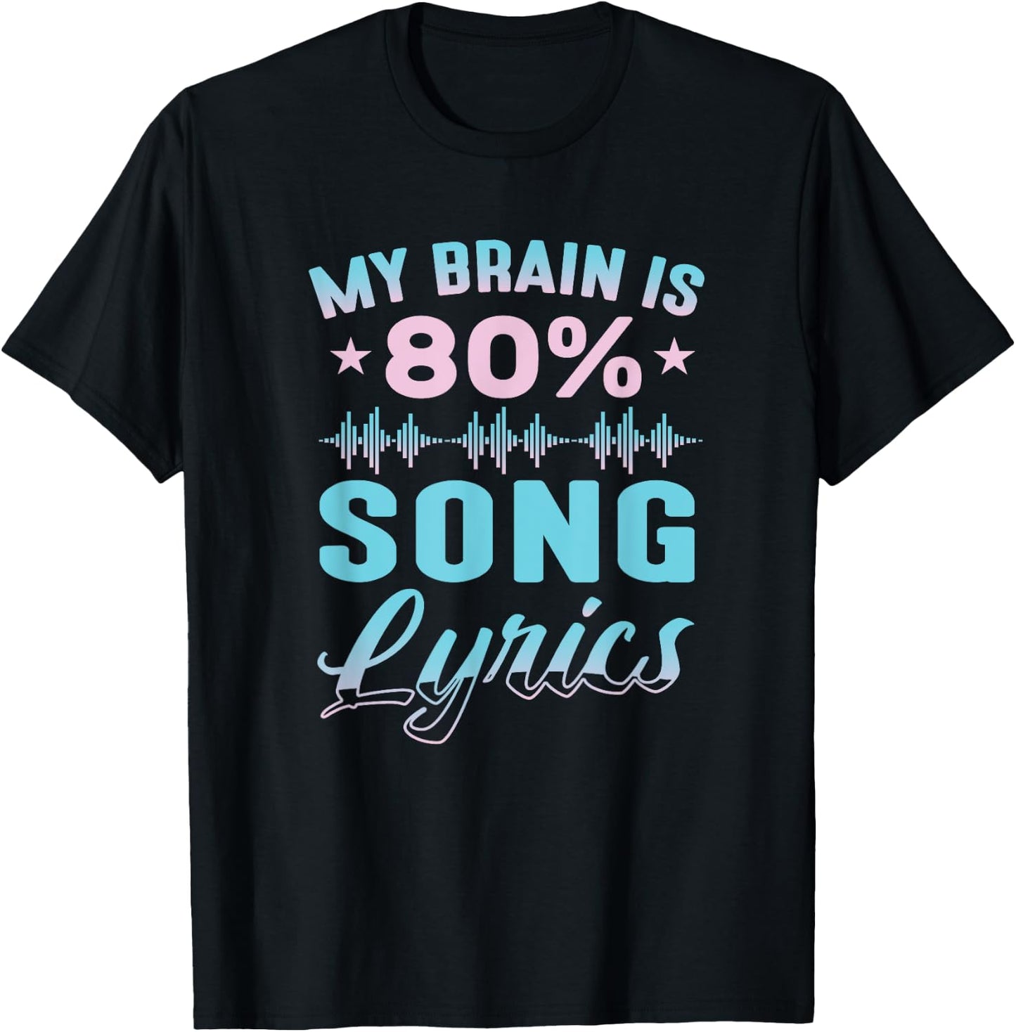 My Brain is 80% Song Lyrics Funny Singer Earworm Song Lyrics T-Shirt - T-Shirt | Black