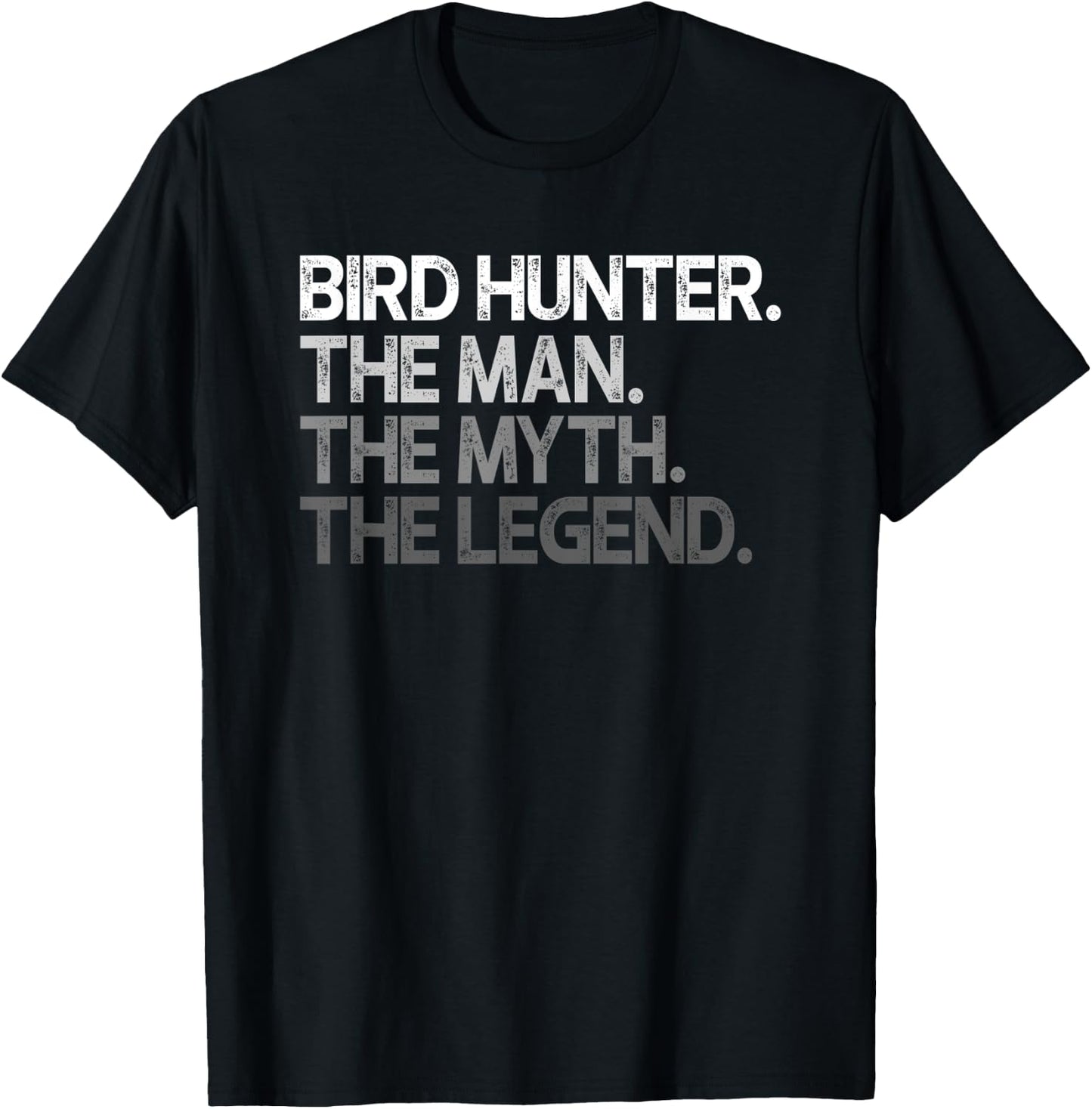 Bird Hunter Quail Dove The Man Myth Legend Gift T-Shirt - T-Shirt | Black