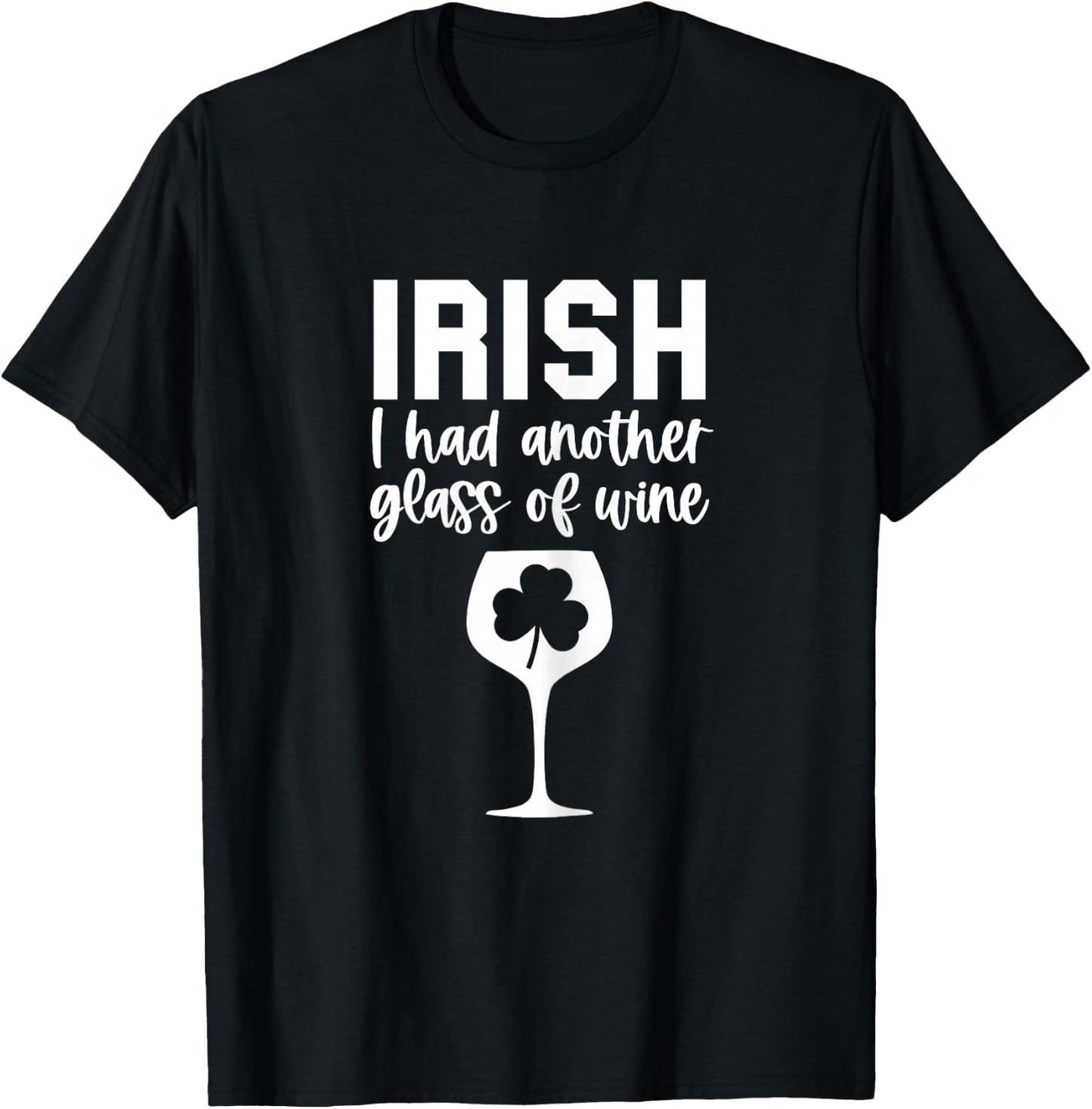 Irish I had Wine Funny St Patricks Day Drinking Pun T-Shirt - T-Shirt | Black