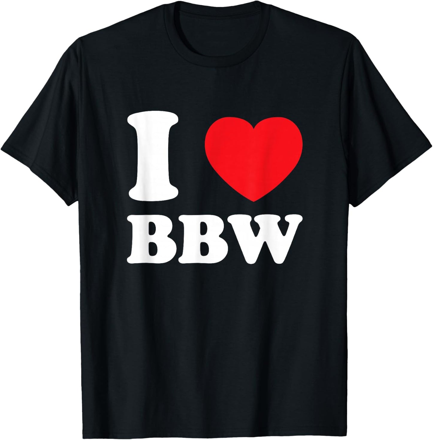 I Love Heart BBW And Mature Sexy Women T-Shirt - T-Shirt | Black