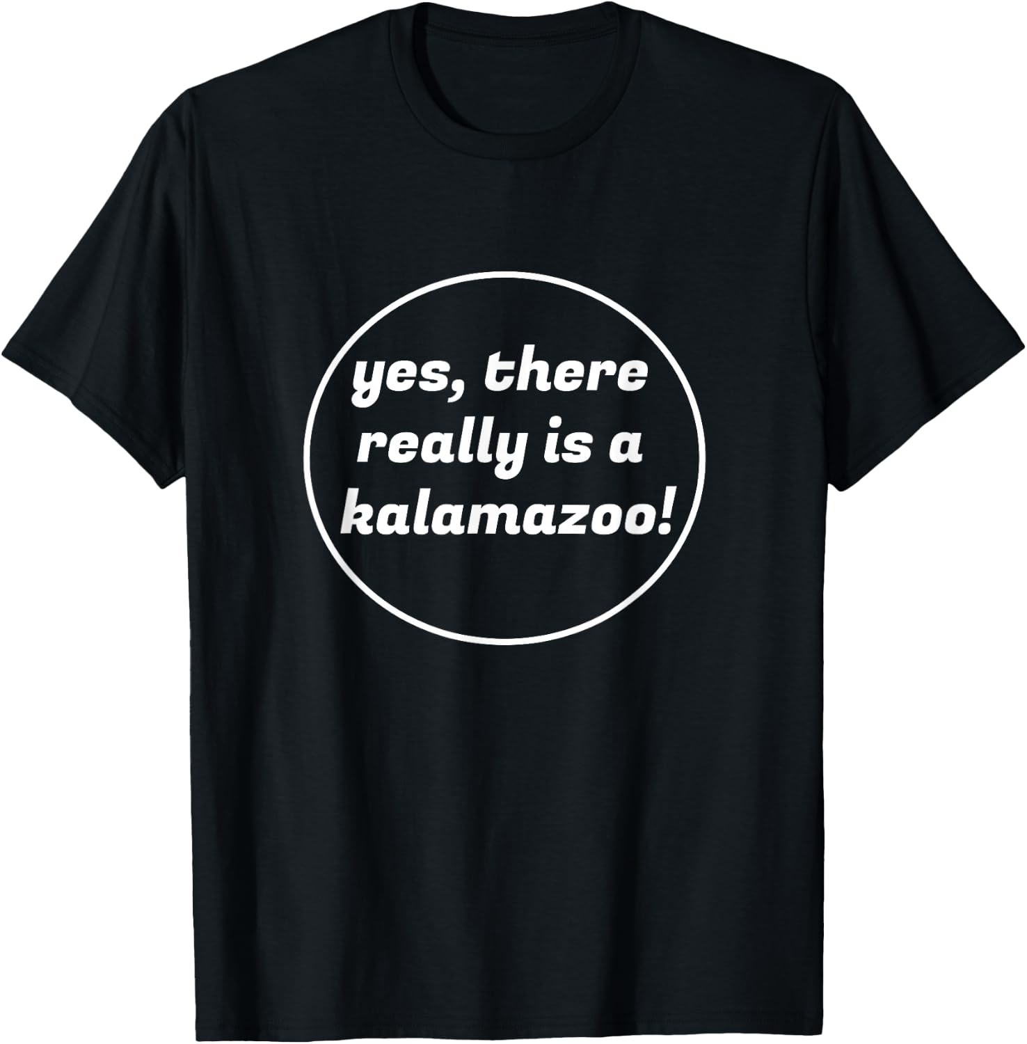 Yes, There Really is a Kalamazoo Michigan Novelty T-Shirt - T-Shirt | Black